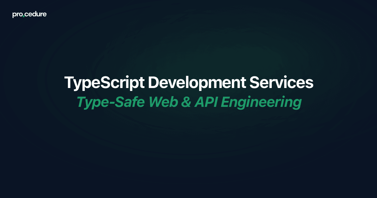 TypeScript Development Services | Type-Safe Engineering